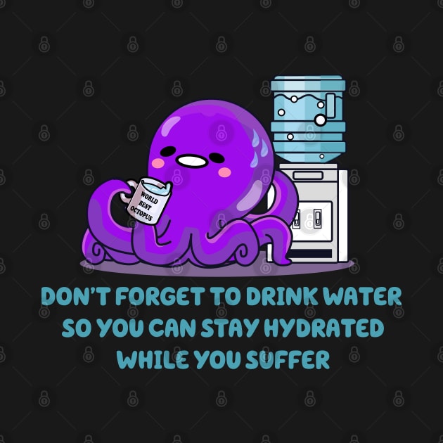 DON’T FORGET TO DRINK WATER by remerasnerds