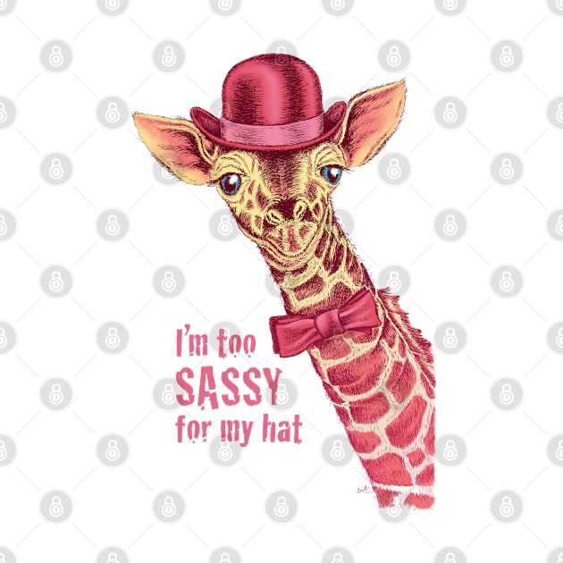 I'm too SASSY for my hat! Pink Giraffe. by TheCore