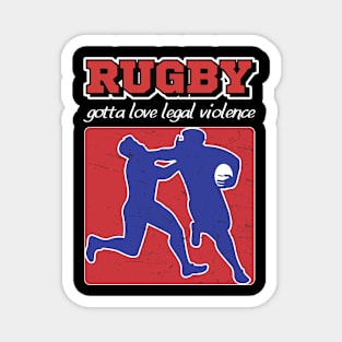 Rugby | Gotta Love Legal Violence Magnet