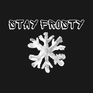 Stay Frosty T-Shirt