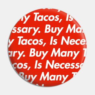 Buy many tacos. It's necessary. Pin