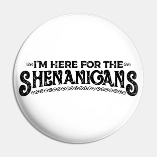 Saint Patrick I'm Here for the Shenanigans Black Vintage Pin