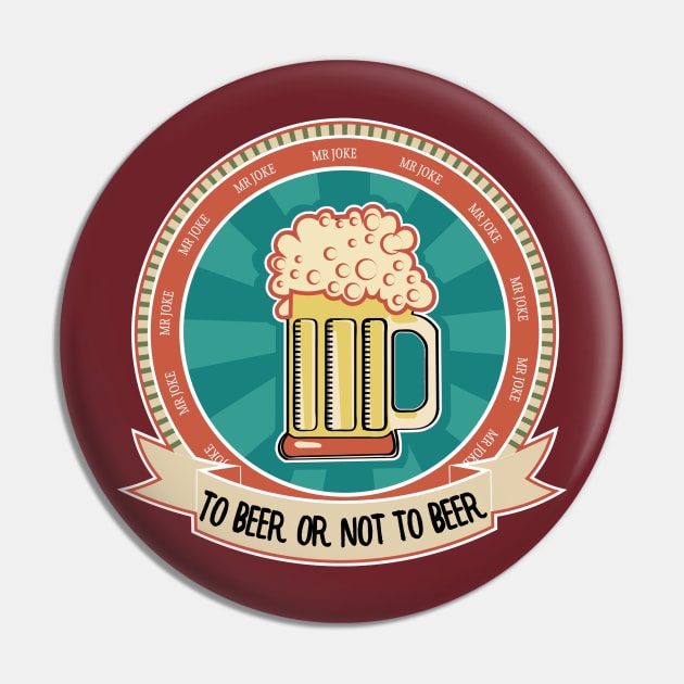 To Beer Or Not To Beer Pin by MrJoke