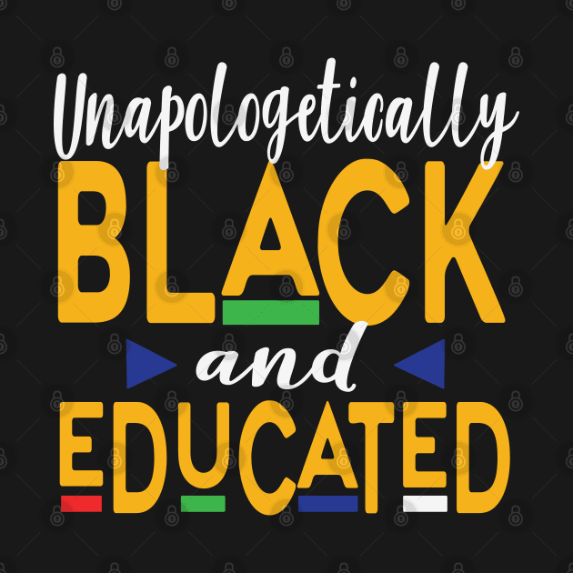 Unapologetically Black And Educated, Black Queen, Black Woman, African American, Black Lives Matter, Black History by UrbanLifeApparel