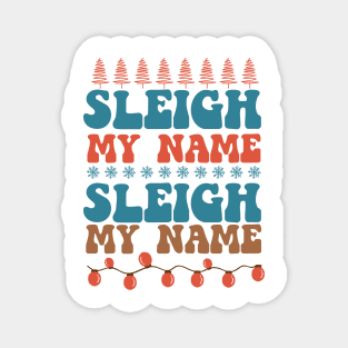 Sleigh My Name Magnet