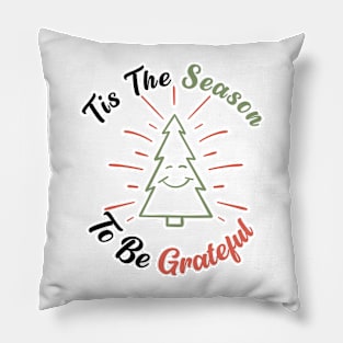 Tis The Season To Be Grateful Pillow