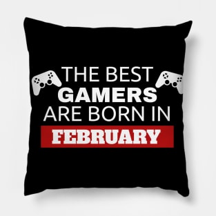 The Best Gamers Are Born In February Pillow