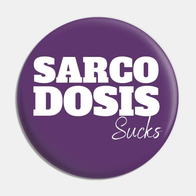 Sarcoidosis sucks Pin by Cargoprints