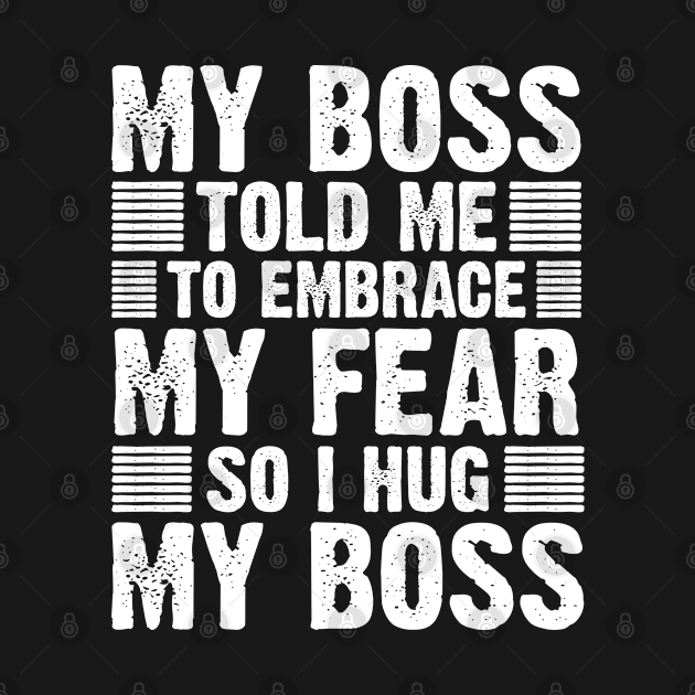 Boss Humor For A Sarcastic Authoritarian Bossy Lover by sBag-Designs