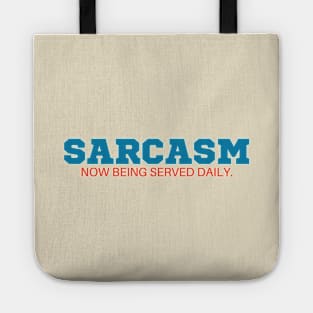 Sarcasm now being served daily T-Shirt - Funny Slogan, SARCASMTEE, FUNNYTEE, Tote