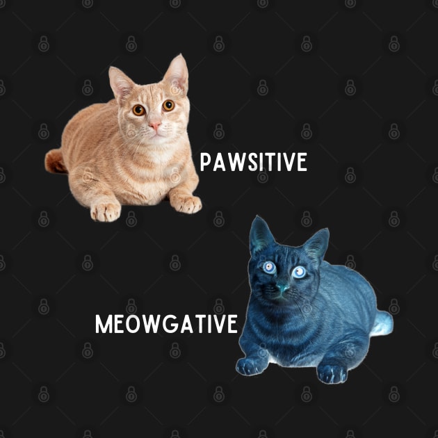 Pawsitive - Meowgative by Peach Lily Rainbow