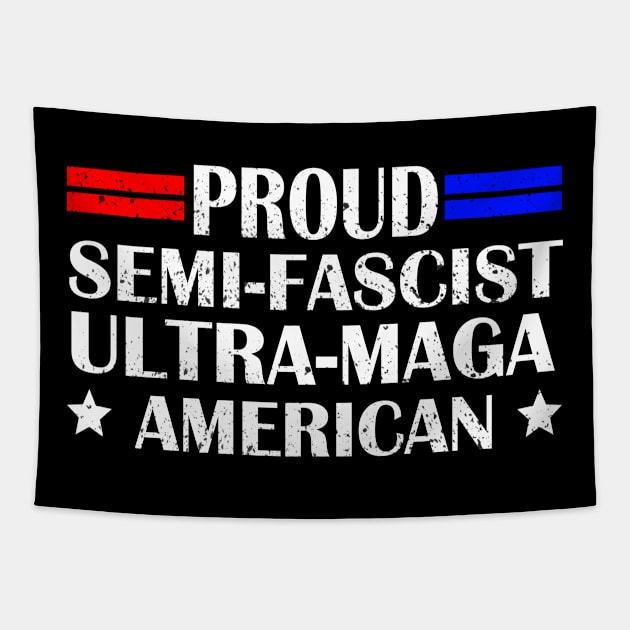 Proud Semi-Fascist Ultra Maga American Funny Patriotic Tapestry by S-Log