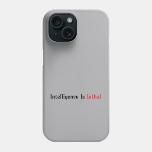 Intelligence Is Lethal Phone Case