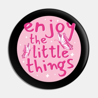 Enjoy The Little Things Text Design Pin