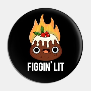 Figgin' Lit Funny Christmas Pun Pin