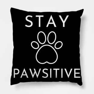 Stay Pawsitive. Perfect Gift For Dog Or Cat Lovers. Pillow