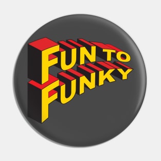 Fun To Funky Pin