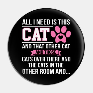 All I Need Is This Cat Pin