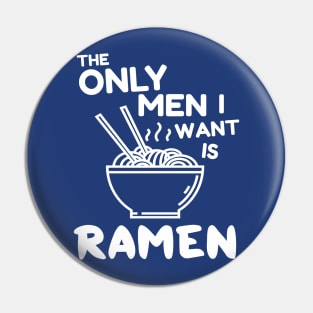 The only men I want is ramen Pin