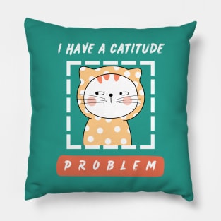 I have a catitude problem. Pillow