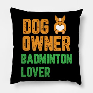 Dog owner badminton lover Pillow