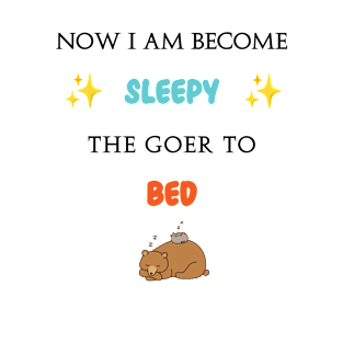 Now I am Become Sleepy T-Shirt