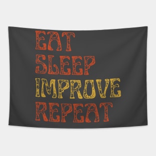 Eat Sleep Repeat Improvement. Tapestry