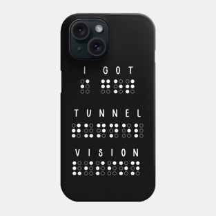 I got tunnel vision. Low Vision, blind Phone Case