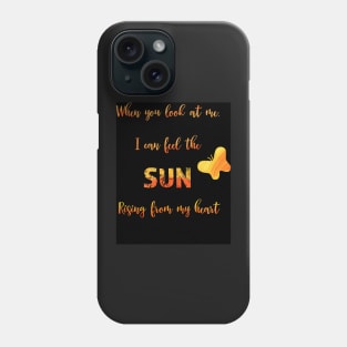 Sun rising in my heart - love quote Phone Case