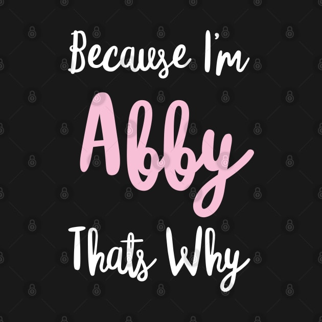 Abby Personalized Name Gift Woman Girl Pink Thats Why Custom Girly Women by Shirtsurf