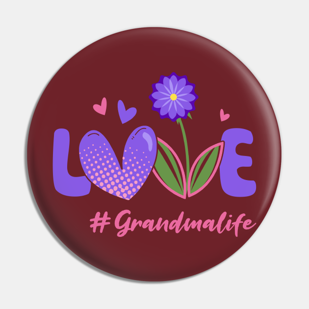 Download Love Grandma Life Grandma Gift Pin Teepublic