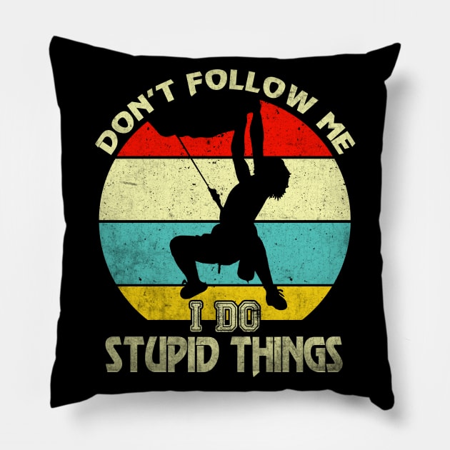 I DO STUPID THINGS ROCK CLIMBING Pillow by JeanettVeal