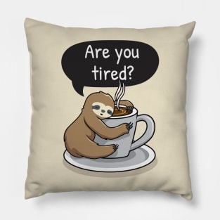 Sloth Life - Are You Tired? Pillow