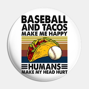 Baseball & Tacos Make Me Happy Humans Make My Head Hurt Pin