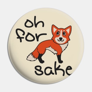 Oh For Fox Sake Pin