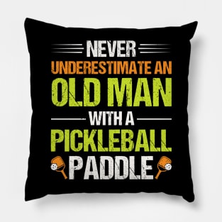 Never Underestimate An Old Man With A Pickleball Paddle Pillow