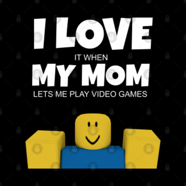 Roblox NOOB I Love My Mom Funny Gamer Gift - Roblox - Phone Case