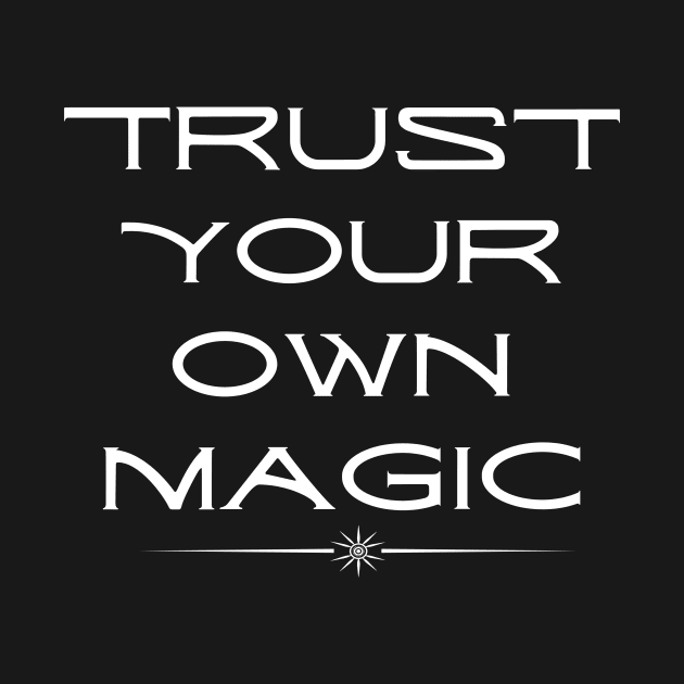 Trust Your Own Magic by StarlingAmy