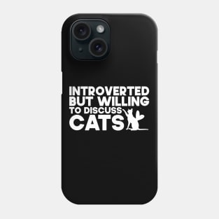 Introverted But Willing To Discuss Cats Kitten Pet Lover Phone Case