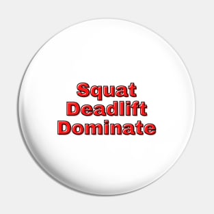 Squat Deadlift Dominate Pin
