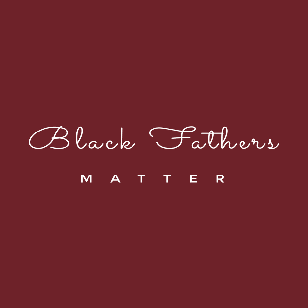 Black Fathers matter by AwesomMT