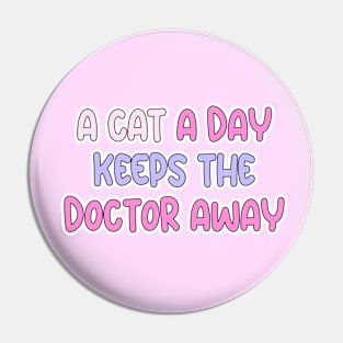 A cat a day keeps the doctor away Pin