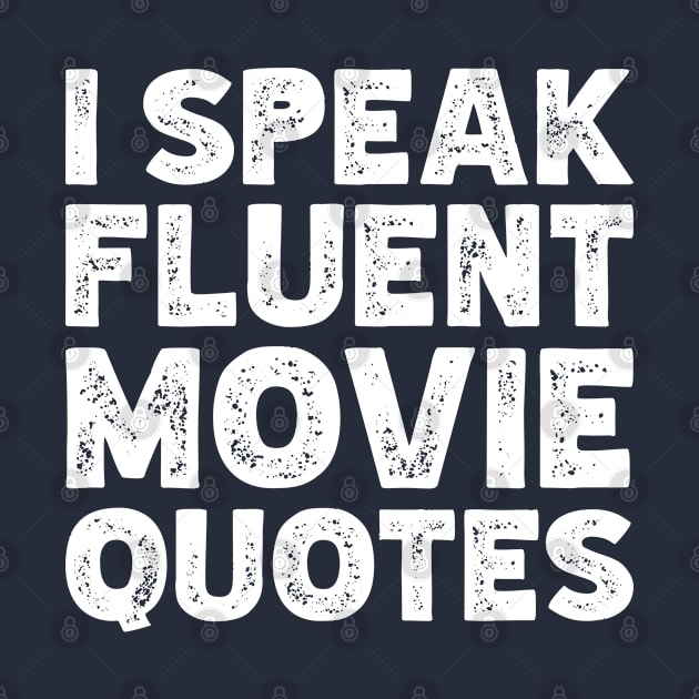 I Speak Fluent Movie Quotes by teecloud