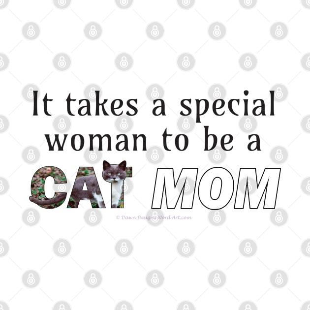 It takes a special woman to be a cat mom - grey and white cat oil painting word art by DawnDesignsWordArt