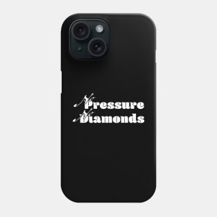 No pressure, no diamonds Phone Case