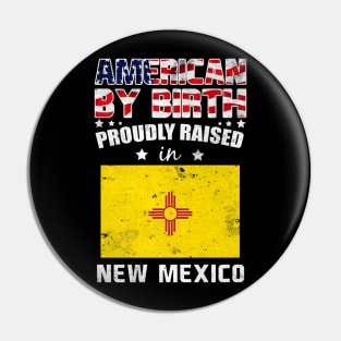 American By Birth Proudly Raised In New Mexico Flag Pin