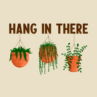 Hang In There T-Shirt