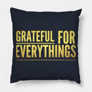 Grateful For Everythings Pillow