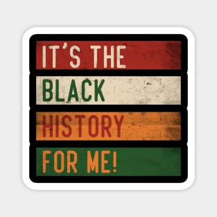 It's The Black History For Me! Magnet