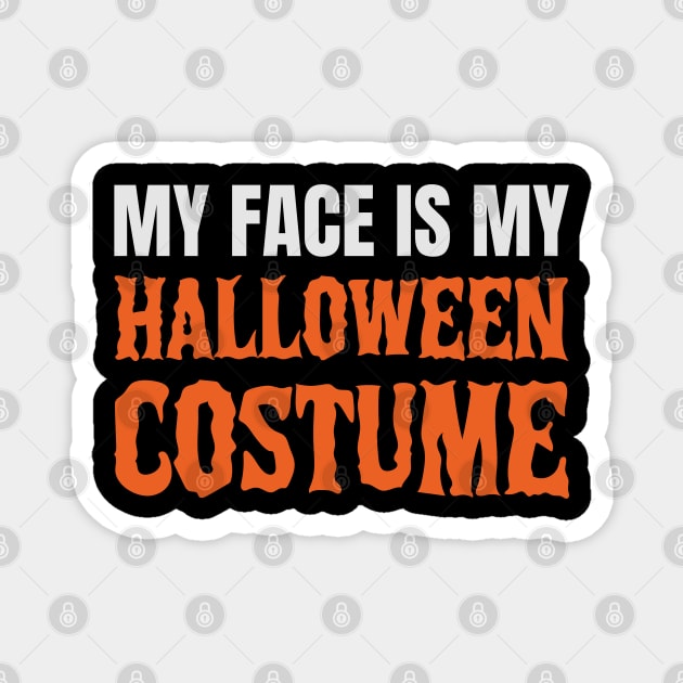 My Face Is My Halloween Costume Magnet by Stylecombinator